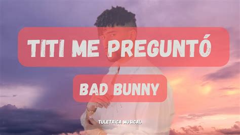 Bad Bunny - Tit Me Pregunt (LetraLyrics)BadBunny TitMePregunt ReggaetonNationSubscribe and press () to join the Notification Squad and stay updated. . Titi me pregunto lyrics spanish
